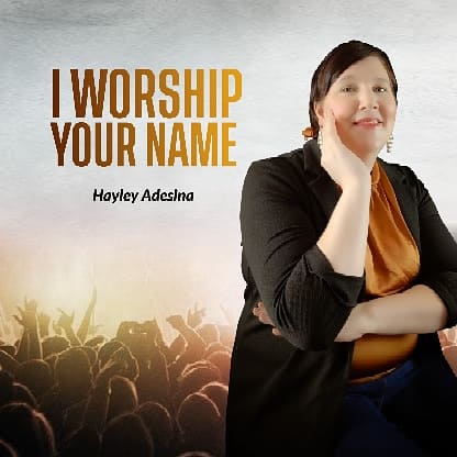 I Worship Your Name from HayleyAdesina