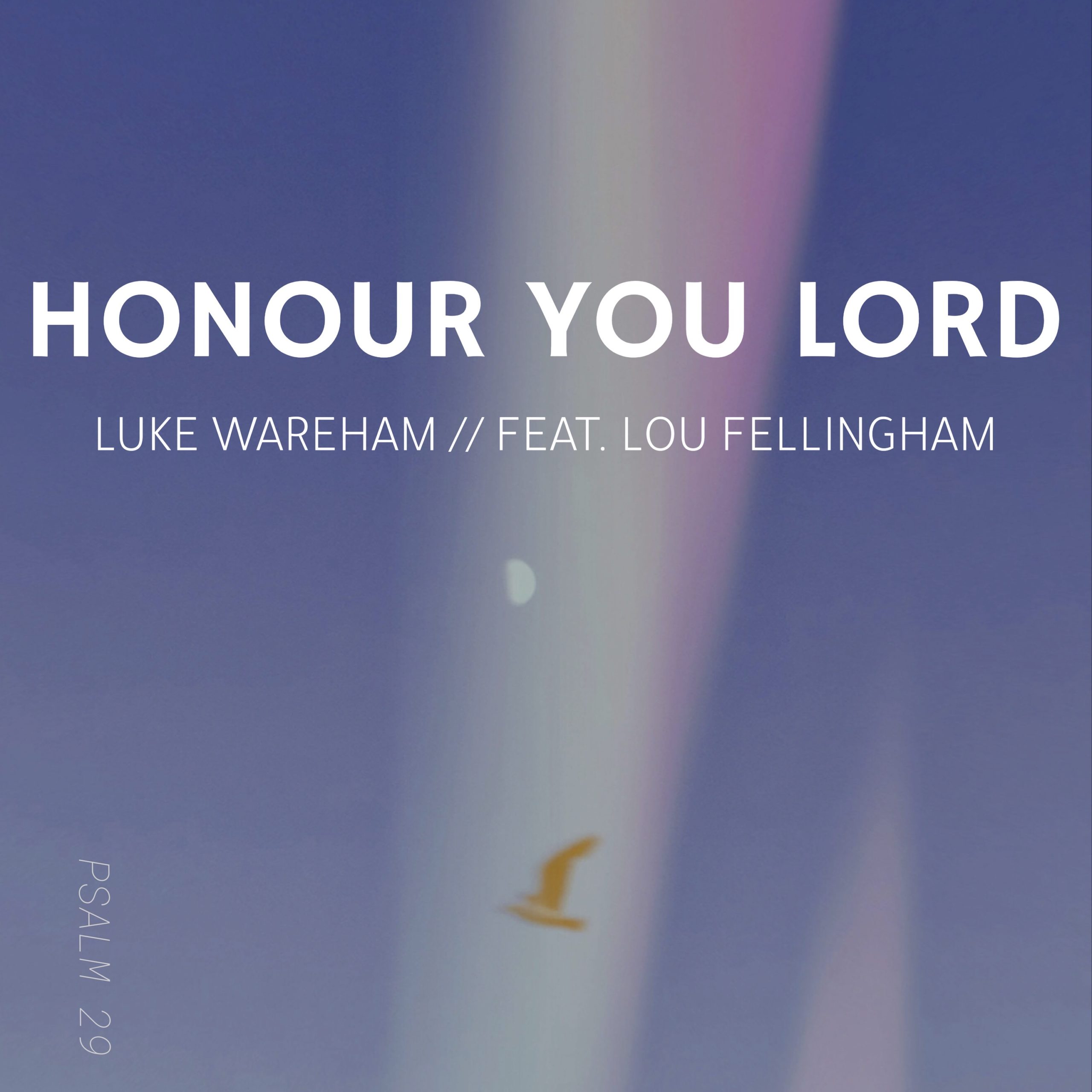 Honour You Lord ft. Lou Fellingham from Luke Wareham Music