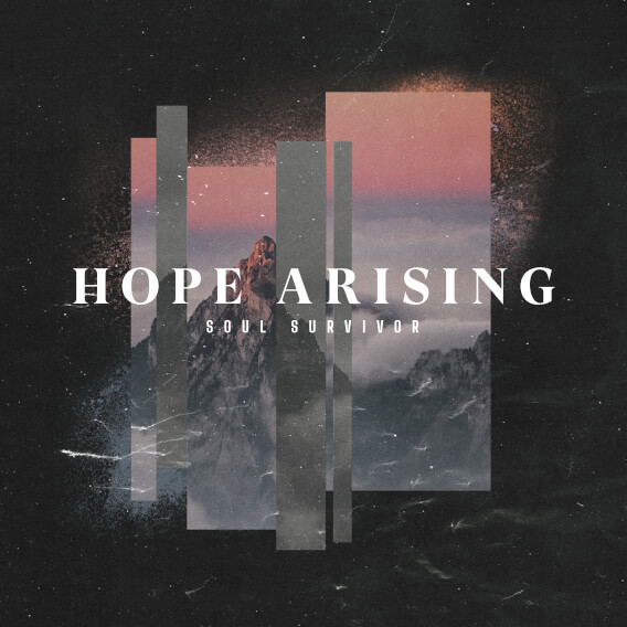 Hope Arising ft. Tom Smith by Soul Survivor