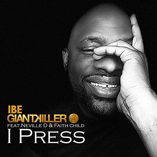 I Press ft. Neville D, Faith Child by Ibe Giantkiller