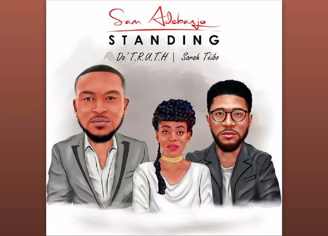 Standing ft. Da’ T.R.U.T.H. , Sarah Téibo by Sam Adebanjo