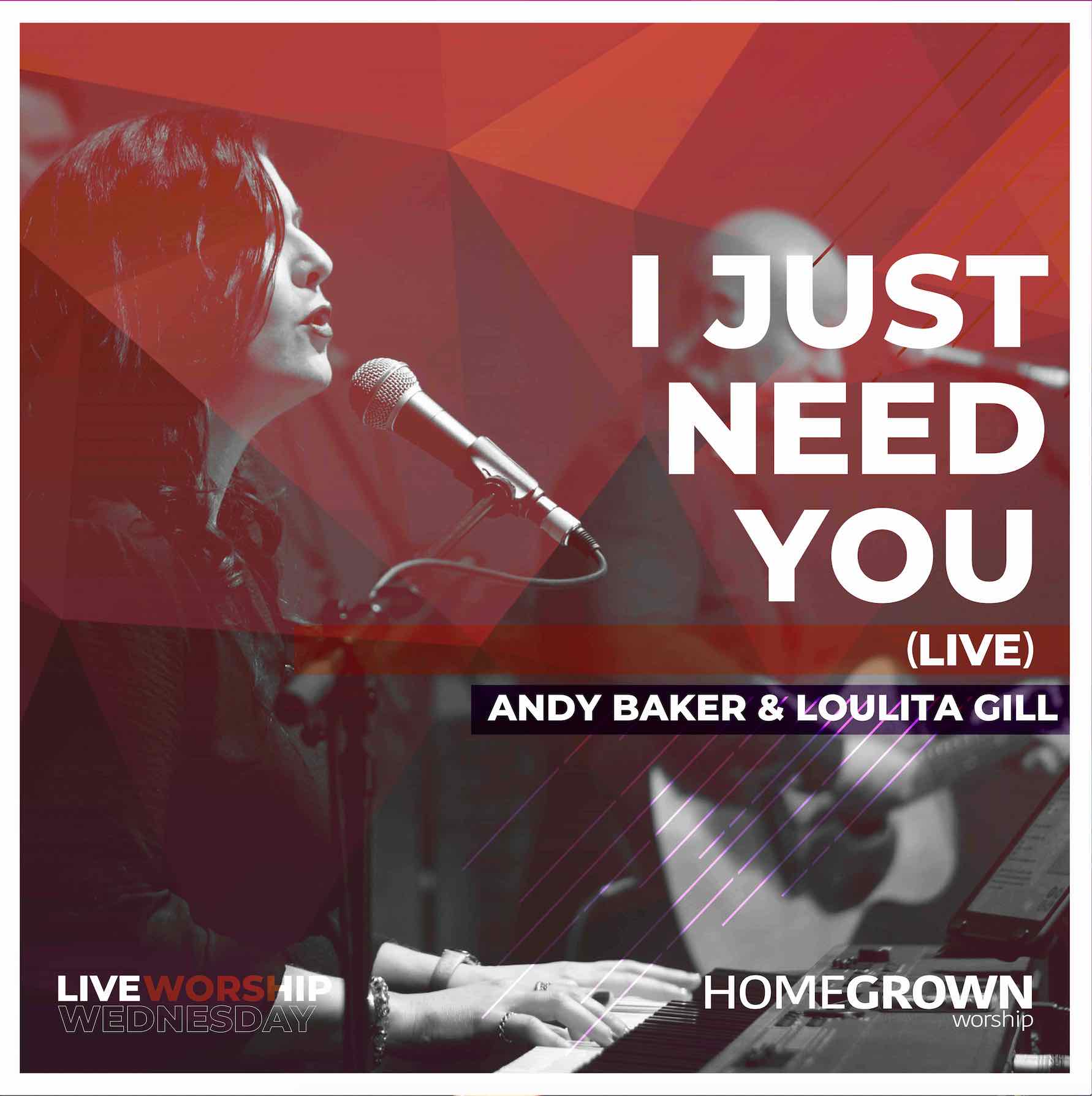 I Just Need You ft. Andy Baker, Loulita Gill by Homegrown Worship