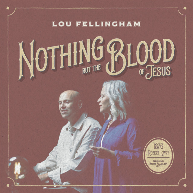 Nothing But The Blood Of Jesus from Lou Fellingham