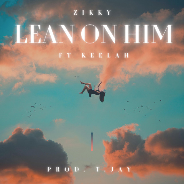 Lean On Him ft. Keelah by Zikky