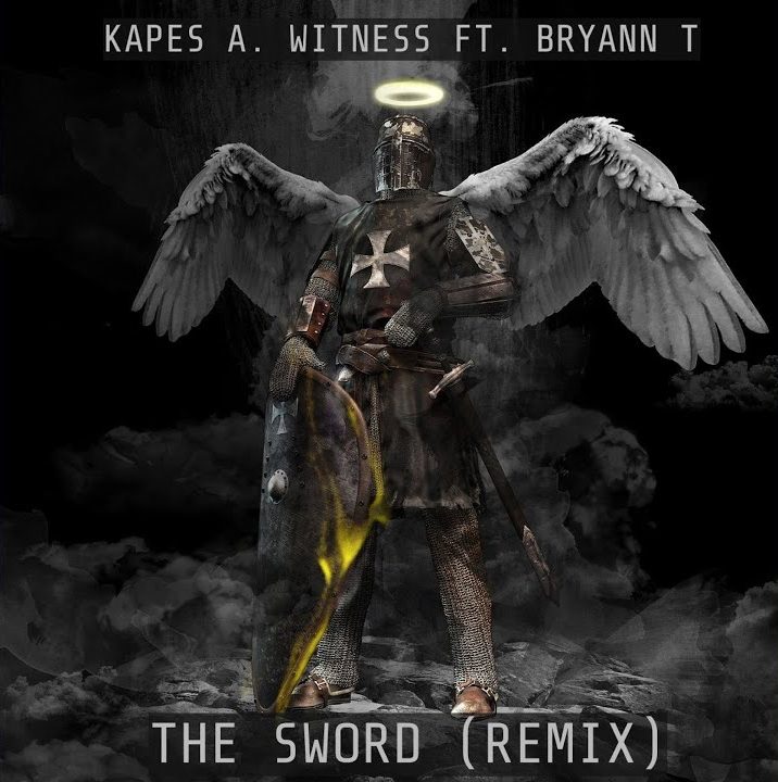 The Sword (Remix) ft. Bryann Trejo	by Kapes A. Witness