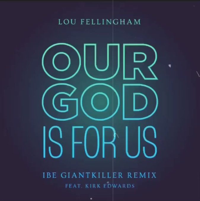 Our God is for Us ft. Kirk Edwards & Ibe Gaintkiller by Lou Fellingham