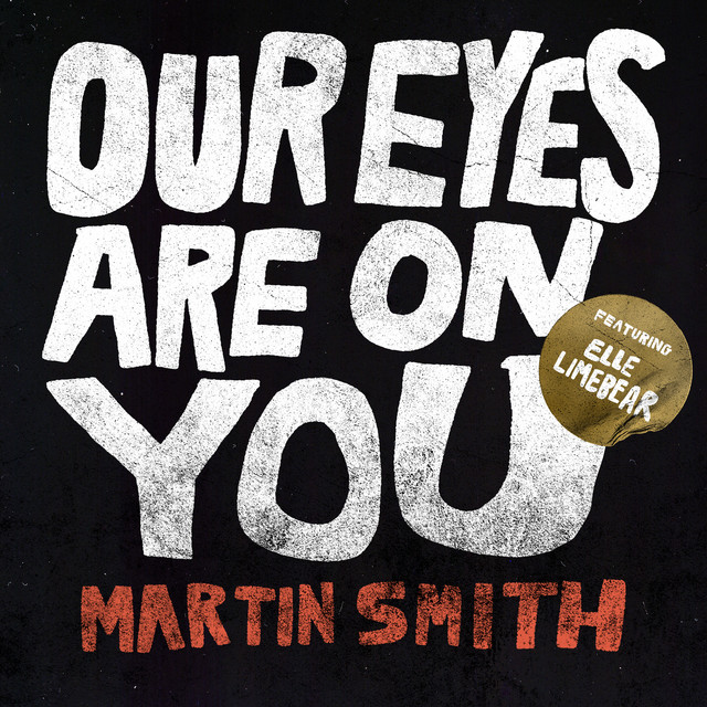 Our Eyes Are On You ft. Elle Limebear by Martin Smith