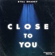 Close To You by Still Shadey