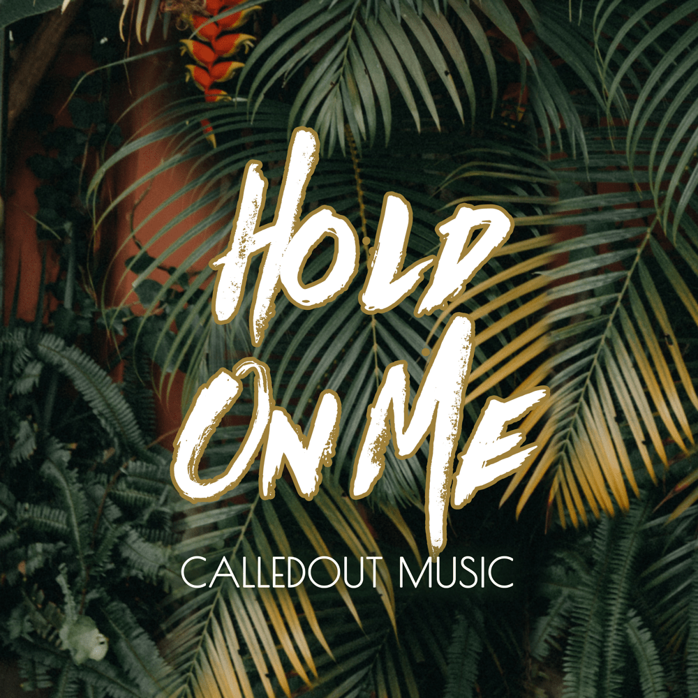 Hold On Me by Calledout Music