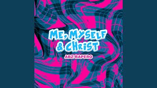 Me, Myself & Christ by Abz Rapero