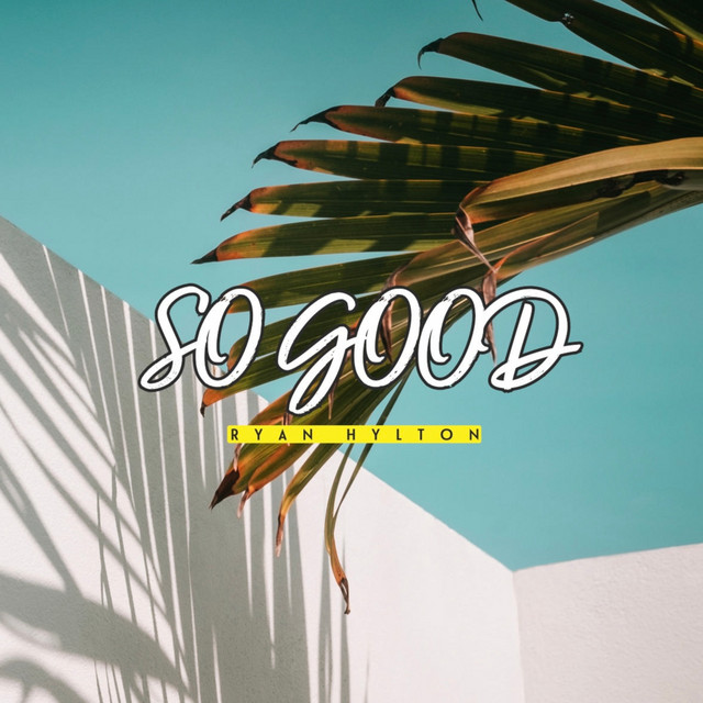 So Good by Ryan Hylton