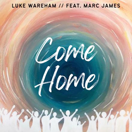 Come Home ft. Marc James by Luke Wareham