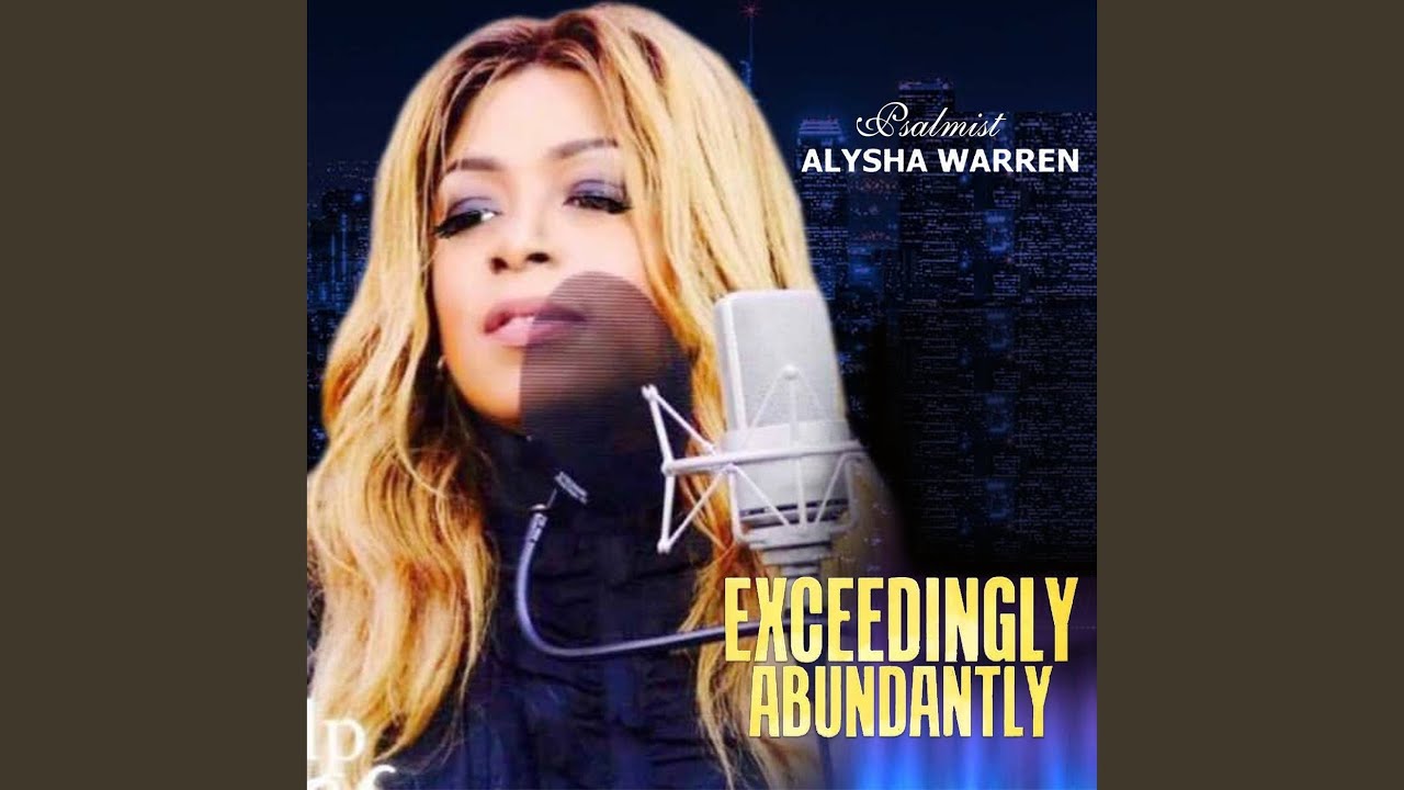 Exceedingly Abundantly by Psalmist Alysha Warren