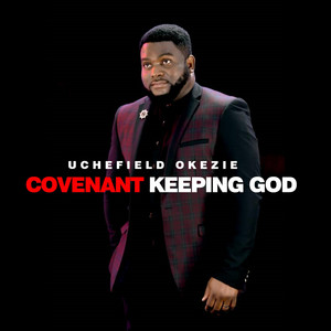 Covenant Keeping God by Uchefield Okezie
