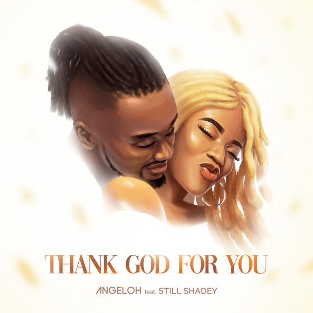 Thank God for you ft. Still Shadey by Angeloh