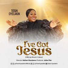 I’ve Got Jesus by Tosin Oyelakin