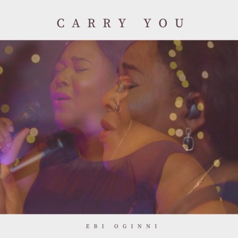 Carry You by Ebi Oginni