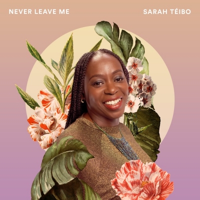 Never Leave Me by Sarah Teibo