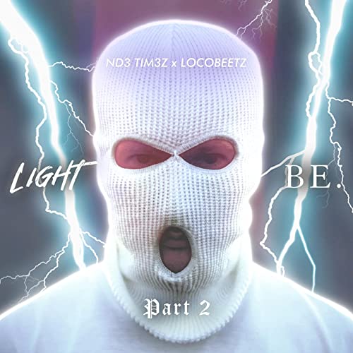 Light Be (Pt. 2) by ND3 TIM3Z