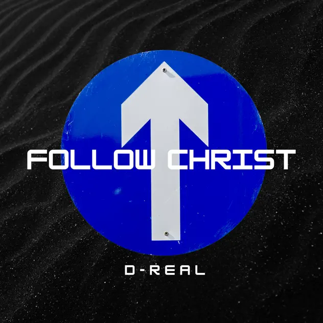 Follow Christ by D-Real