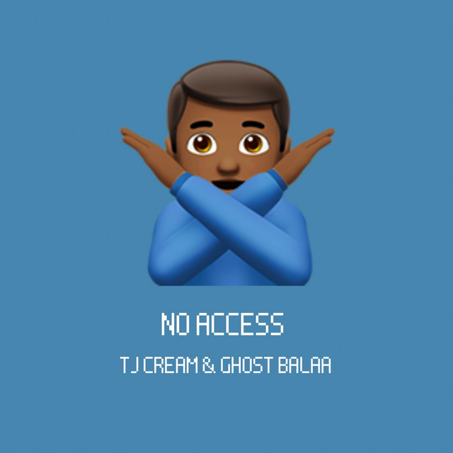 No Access by TJ Cream, Ghost Balaa