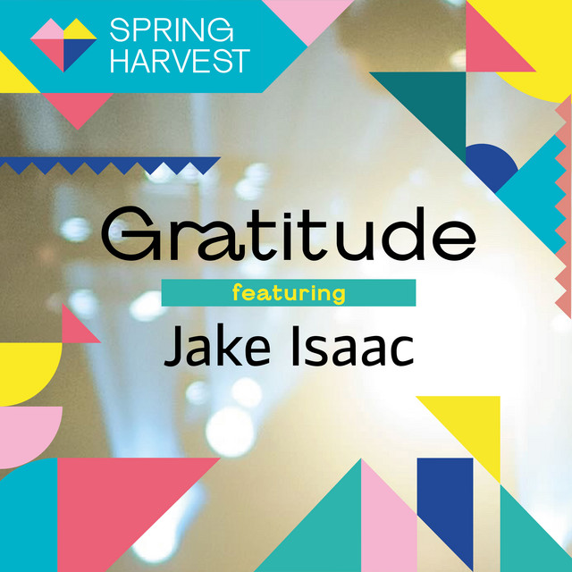 Gratitude ft. Jake Isaac (Live) by Spring Harvest