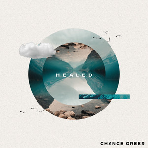 Healed by Chance Greer