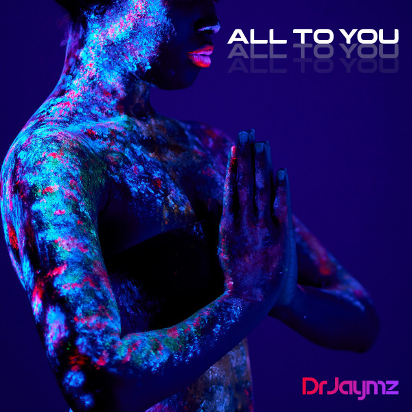 All To You by Dr Jaymz