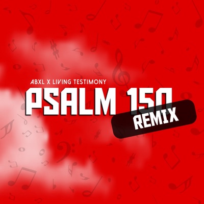 Psalm 150 [Remix] by Abxl ft. LT