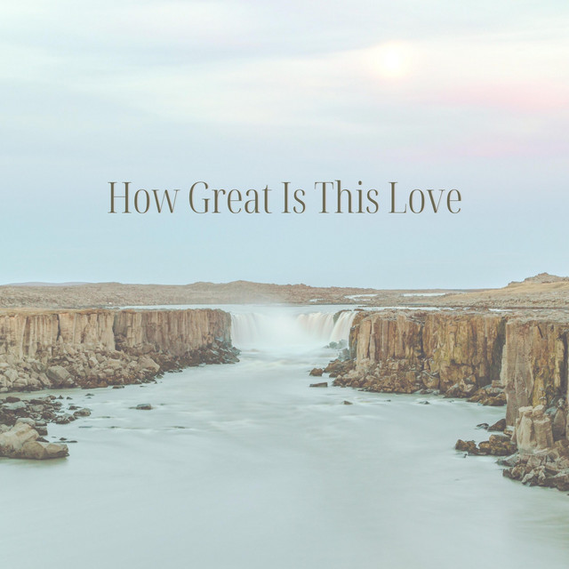 How Great Is This Love by Ryan Goeken