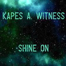 Shine On by Kapes A. Witness