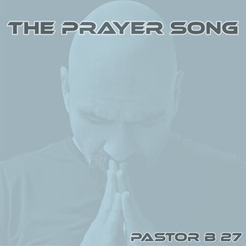 The Prayer Song by Pastor B 27