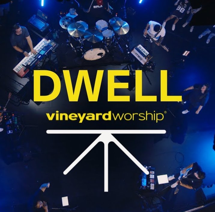 Dwell by Vineyard Worship ft. Kyle Howard