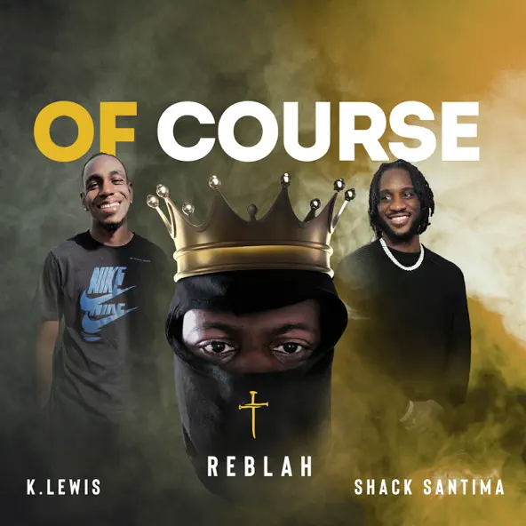 Of Course by Reblah, K-Lewis, Shack Santima