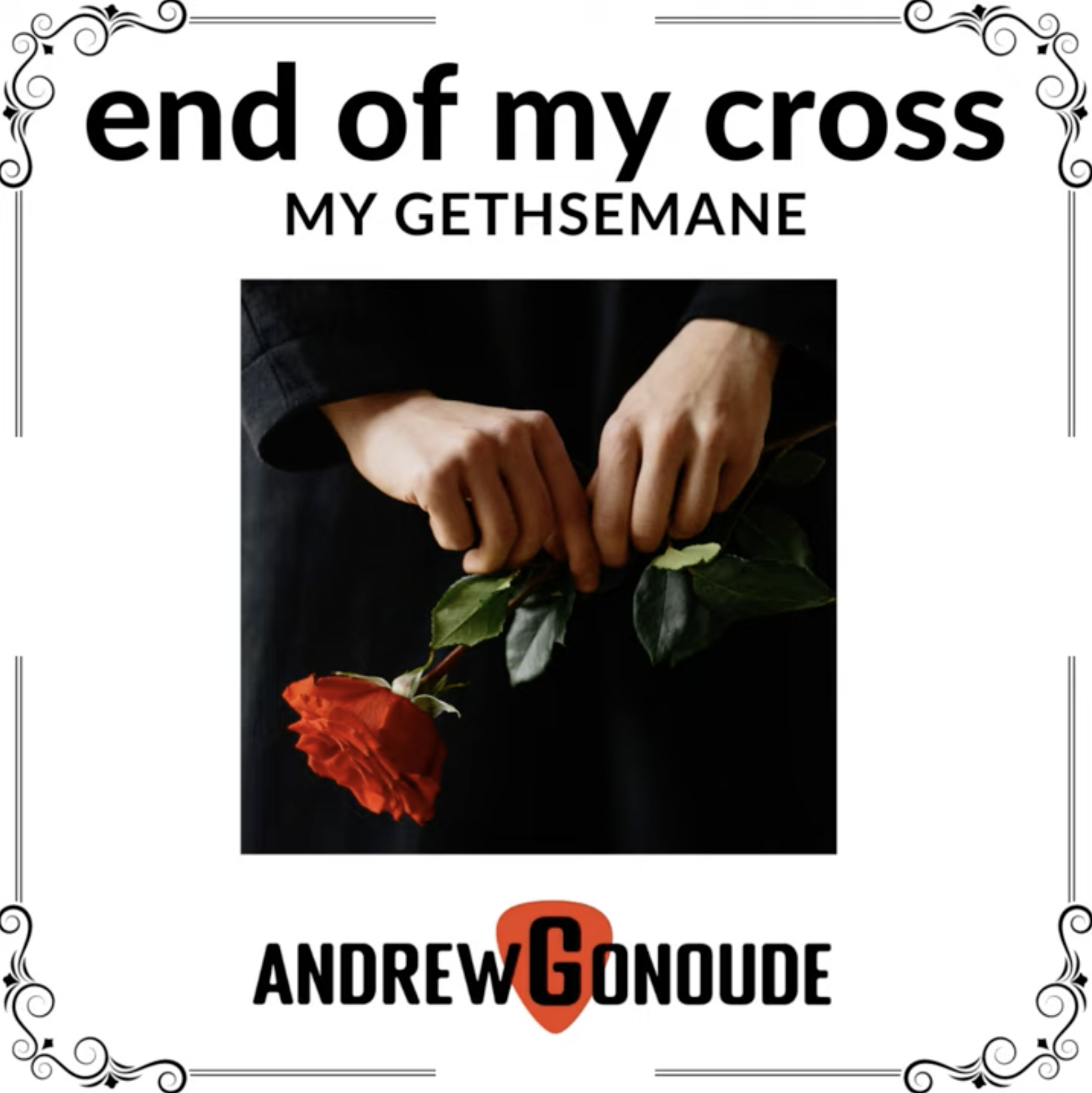 End Of My Cross (My Gethsemane) by Andrew Gonoude