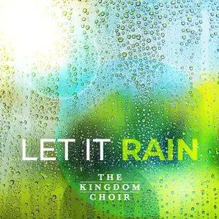 Let it Rain by The Kingdom Choir