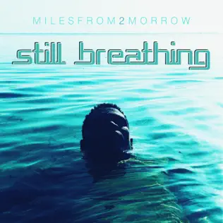 Still Breathing by Milesfrom2tomorrow